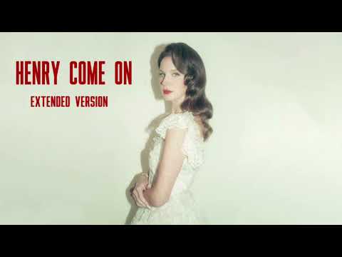 Lana Del Rey - Henry, Come On (Extended Version)