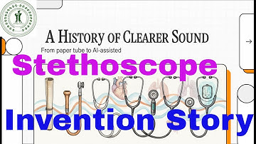 From Silence to Sound: The Invention of the Stethoscope
