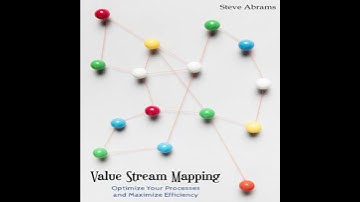 Value Stream Mapping: Optimize Your Processes and Maximize Efficiency - Steve Abrams