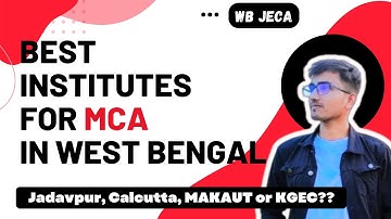 Best MCA colleges in West Bengal || JECA  || JADAVPUR || CU || KGEC || MAKAUT
