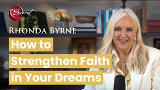 How to Strengthen Faith in Your Dreams | Rhonda Byrne