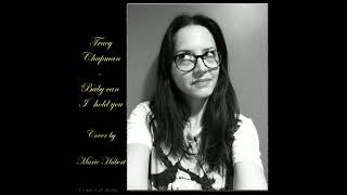 Video thumbnail of "Tracy Chapman - Baby can I hold you (Cover by Marie H)"