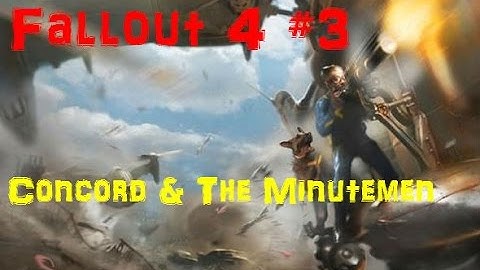 Fallout 4 (Minutemen) Playthrough #3-Concord & The Minutemen
