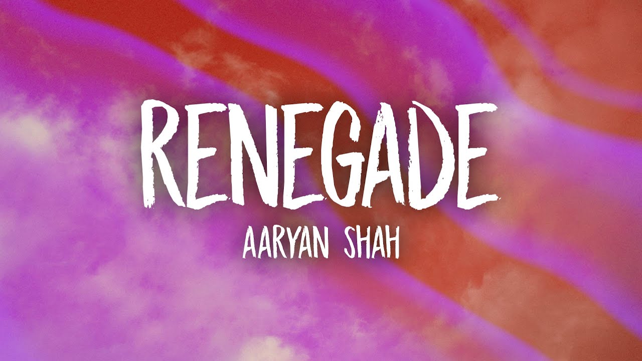 Aaryan Shah   Renegade slowedtiktok version Lyrics
