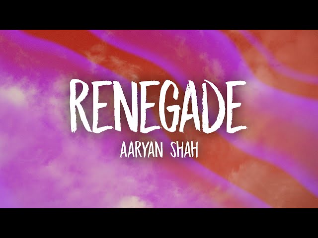 Aaryan Shah - Renegade (slowed/tiktok version) Lyrics class=