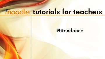 Moodle Tutorials for Teachers 5: Attendance