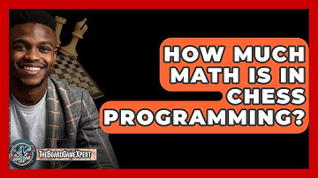 How Much Math Is In Chess Programming? - The Board Game Xpert