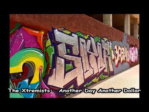 The Xtremists — The Xtremists - Another Day Another Dollar