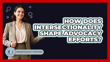 How Does Intersectionality Shape Advocacy Efforts? - Gender Equality Network