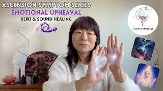 Emotional Upheaval 🎢 😠😩😭| Spiritual Awakening | Reiki Energy &amp; Sound Healing