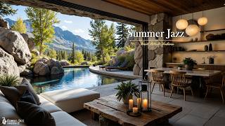 Tranquil Summer Forest Living Room Jazz | Soft Nature Jazz with Cool Mountain View to Relax, Work