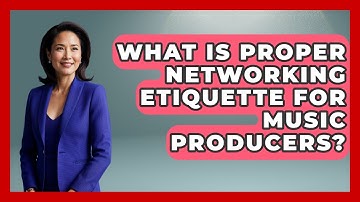 What Is Proper Networking Etiquette For Music Producers? - Music Producer Mastery