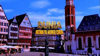 DUNIA _NEEMA YA MUNGU CHOIR (VIDEO  4K)