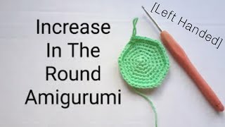 How to Crochet in the Round | Left-Handed Single Crochet Increase Tutorial