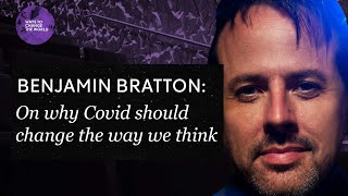 Benjamin Bratton on why Covid should change the way we think