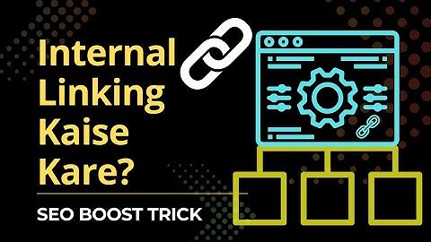 Internal Linking Kya Hai? Blogger Me Internal Link Kaise Banaye? | Blogging Tips 2025