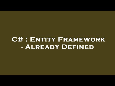 C# : Entity Framework - Already Defined