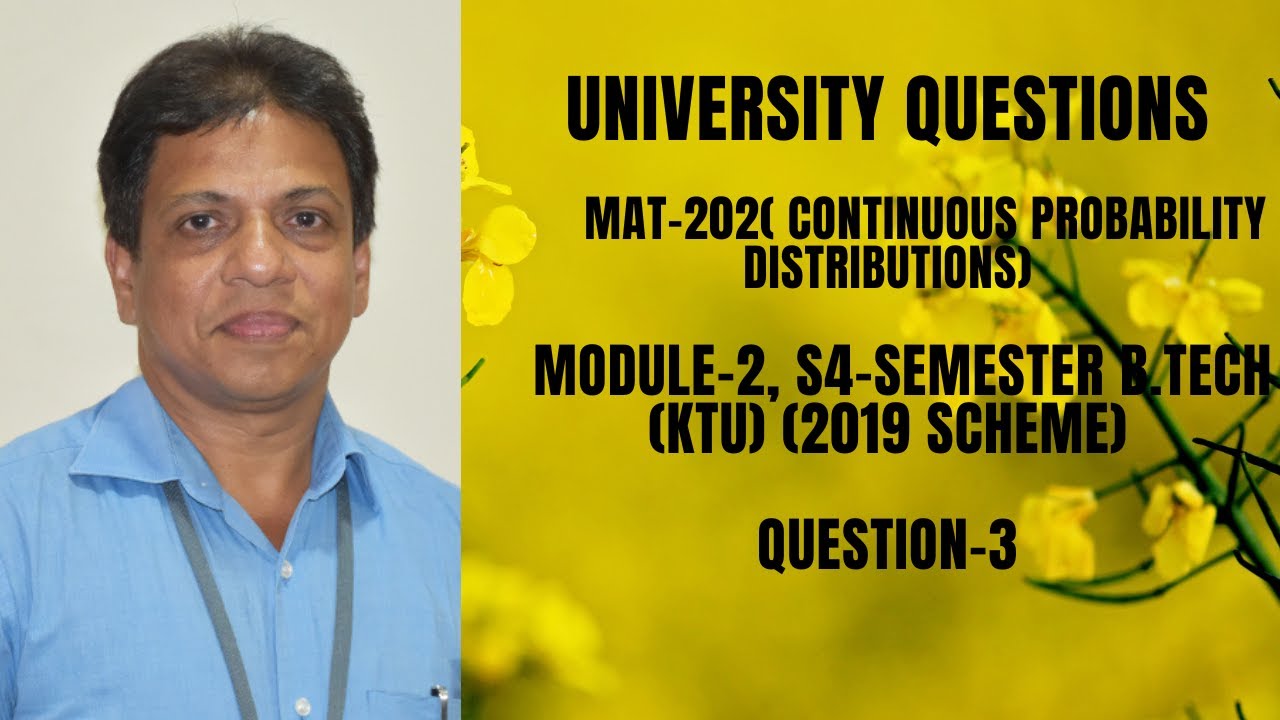 ВОПРОС УНИВЕРСИТЕТА №3 I МОДУЛЬ 2 НЕПРЕРЫВНЫЕ РАСПРЕДЕЛЕНИЯ ВЕРОЯТНОСТИ |MAT 202 и 204|2019 |B.TE...