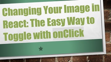 Changing Your Image in React: The Easy Way to Toggle with onClick