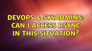 DevOps & SysAdmins: Can I access rsync in this situation? Net Worth