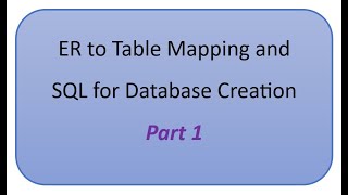 Mapping of ER to Relation and SQL for creating a Database Part 1