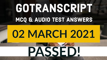 GoTranscript - Go Transcript Test Answers 2 March 2021 | gotranscript test answer 2021 | Passed