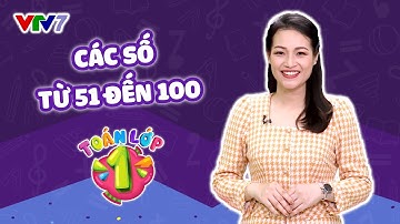 Bài 23: Các số từ 51 đến 100 | TOÁN 1 | VTV7