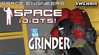 Space Engineers - Space Idiots! S1E4 - Grinder