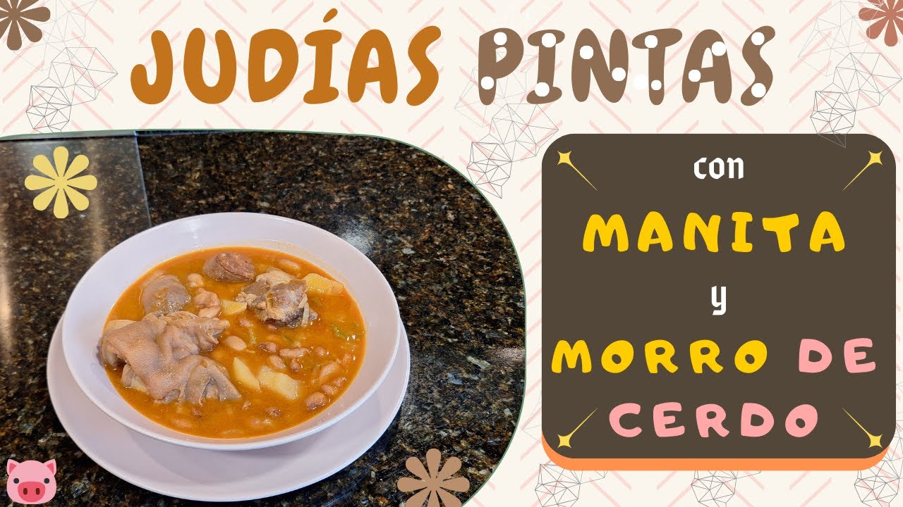 JUDÍAS PINTAS CON MANITA Y MORRO DE CERDO | Gustosas