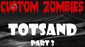 Custom Zombies | Totsand | Part 3