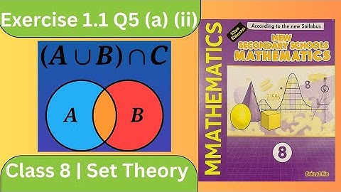 Class 8 Set Theory | Exercise 1.1 Q:5 (a)(ii) | (A ∪ B) ∩ C | New Secondary Schools Mathematics