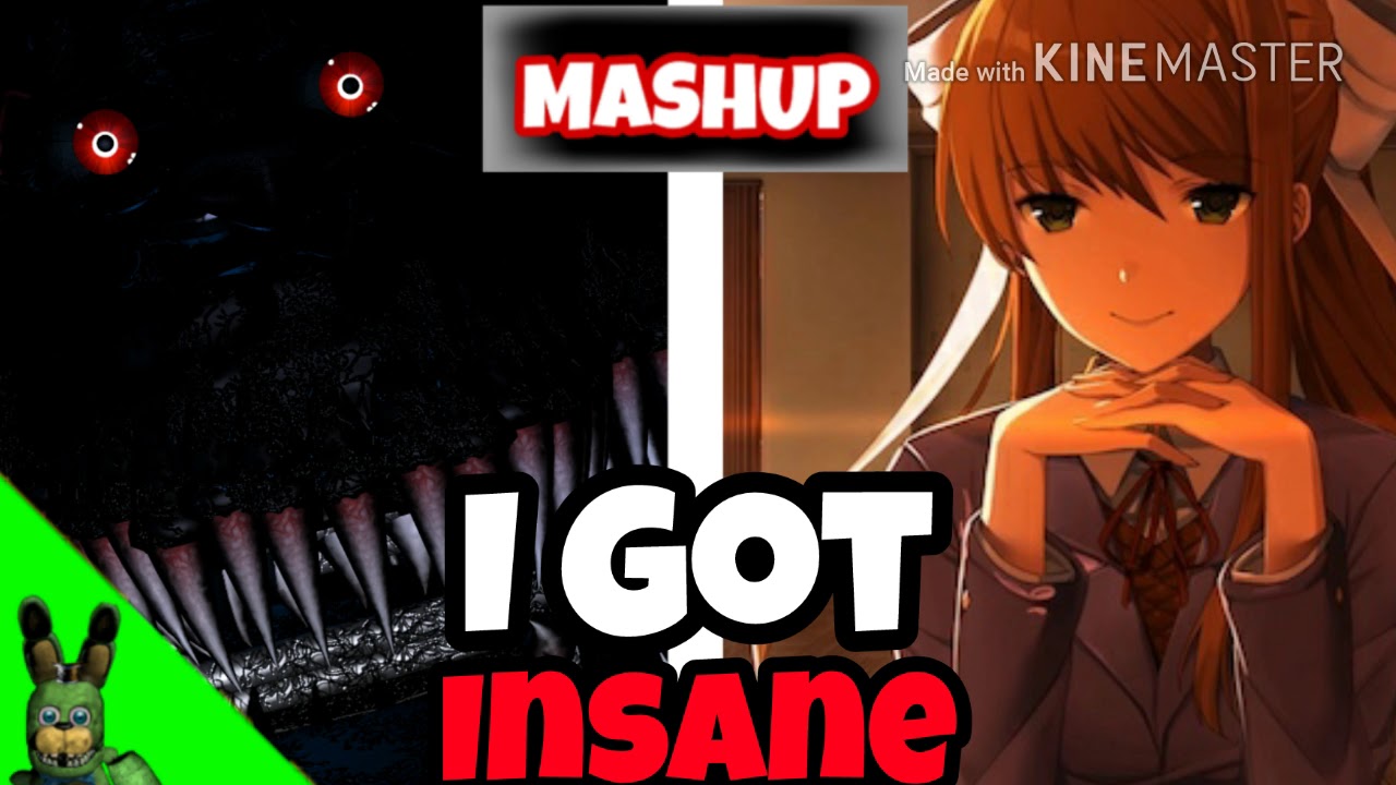 FNaF X DDLC MASHUP: I GOT INSANE (READ DESCRIPTION)