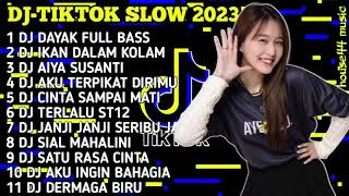 DJ TIKTOK SLOW 2023 • DJ DAYAK FULL BEAT • DJ IKAN DALAM KOLAM