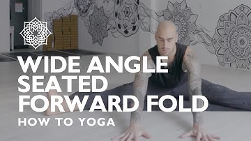HOW TO YOGA: WIDE-ANGLE SEATED FORWARD BEND
