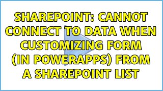 Sharepoint: Cannot connect to data when customizing form (in PowerApps) from a SharePoint List