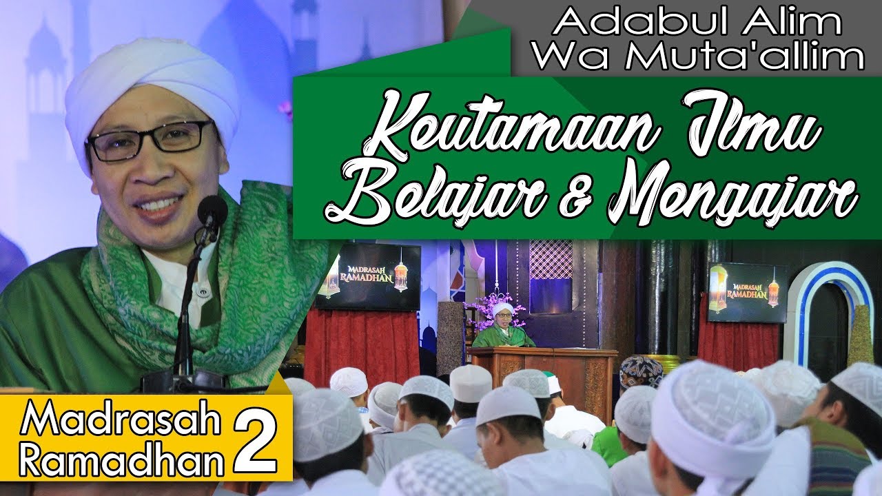 Keutamaan Ilmu, Belajar dan Mengajar |  Buya Yahya | Adabul Alim Wa Muta'alim | 2 Ramadhan 1439 H