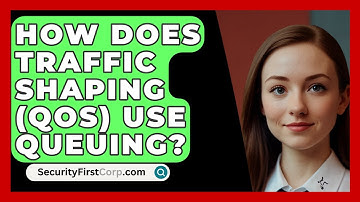 How Does Traffic Shaping (QoS) Use Queuing? - SecurityFirstCorp.com
