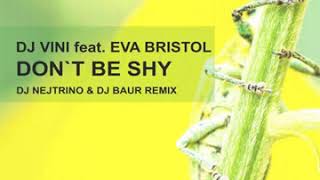 DJ Vini  feat. Eva Bristol - Don't Be Shy (DJ Nejtrino & DJ Baur Remix)