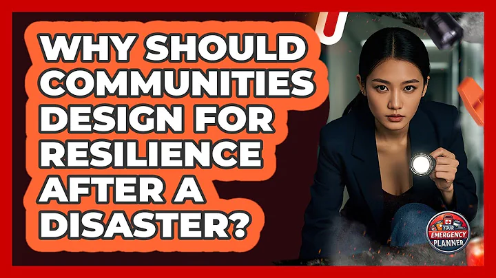 Why Should Communities Design For Resilience After A Disaster? - Your Emergency Planner