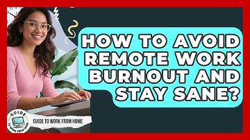 How To Avoid Remote Work Burnout And Stay Sane? - Guide To Work From Home