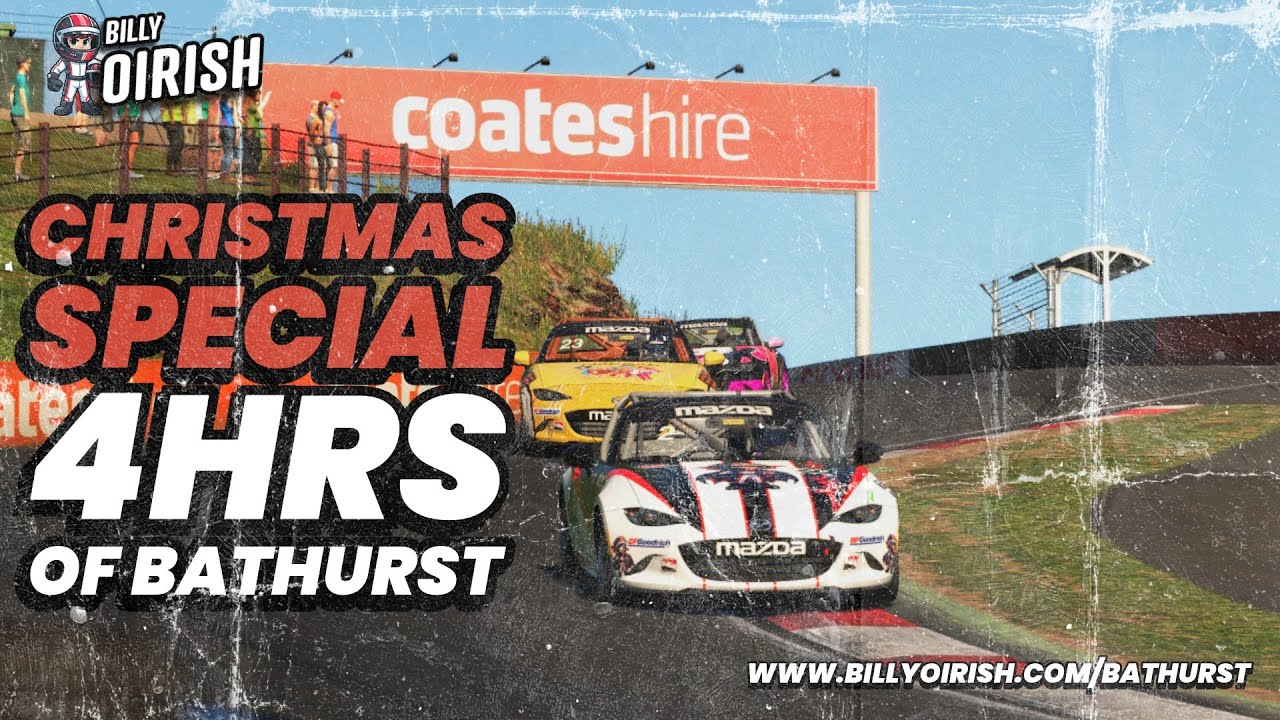 🔴 LIVE - BILLY OIRISH  PRESENTS: CHRISTMAS SPECIAL - 4HR OF BATHURST - MAZDA MX5
