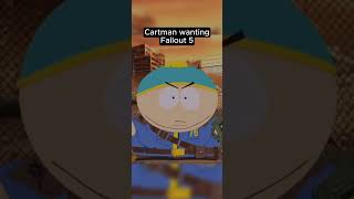 Cartman wants Fallout 5