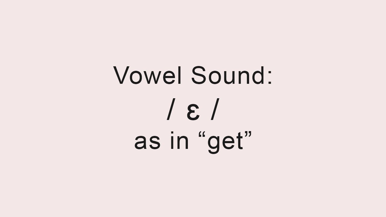 4 - Vowel Sound: / ɛ / as in “get” - YouTube