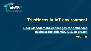 [ToloMEO webinar] Trustiness in IoT environments