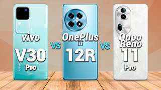 vivo v30 pro vs. oneplus 12r vs. oppo reno11 pro