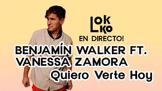 Reacción a Benjamín Walker ft. Vanessa Zamora - Quiero Verte Hoy #LokkoEnDirecto