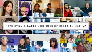 BTS still a LARGE MESS in 2022 | Reaction Mashup | VVZA