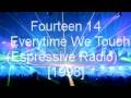 Fourteen 14 - Everytime We Touch (Espressive Radio)