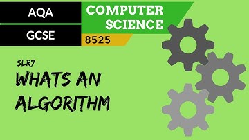 33. AQA GCSE (8525) SLR7 - 3.1 What’s an algorithm