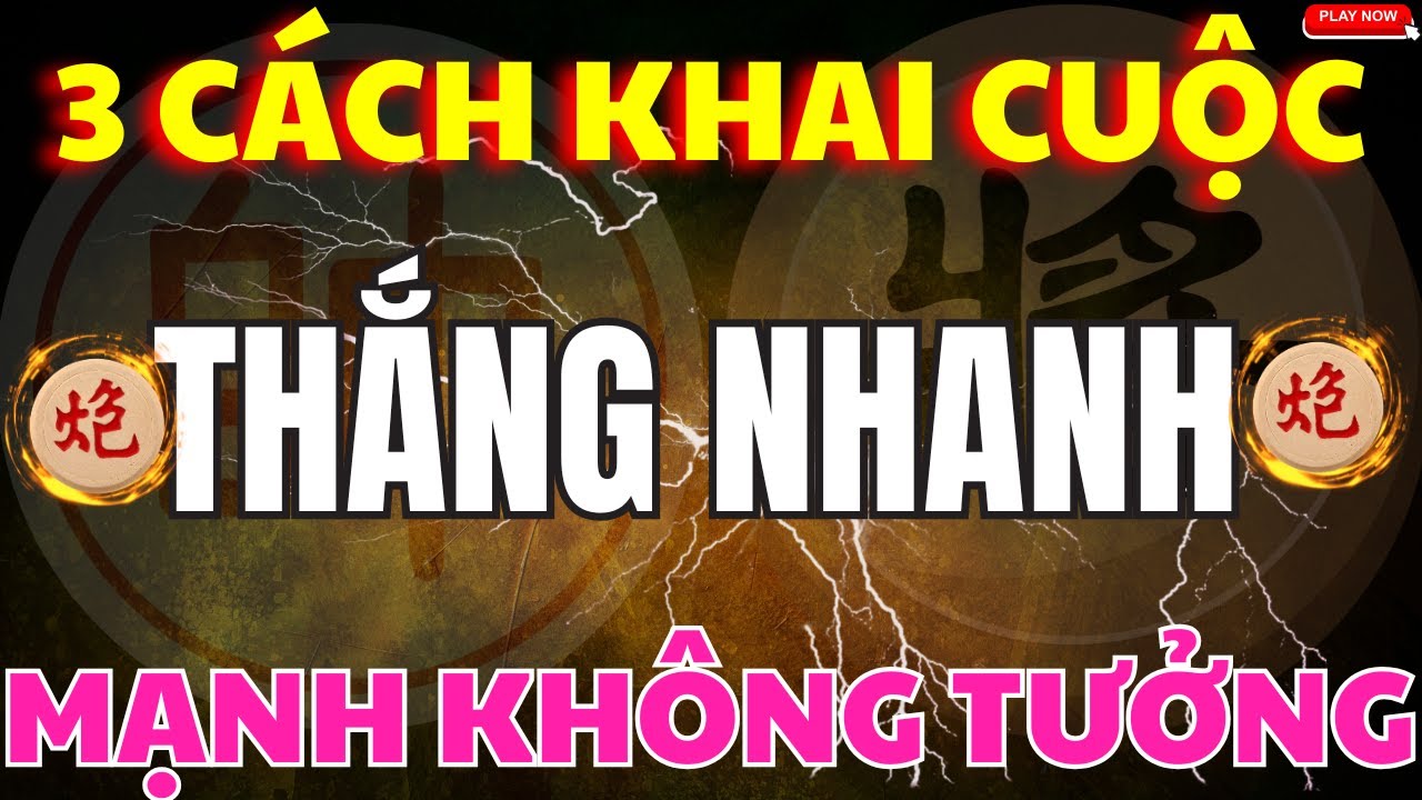 [ Cờ Tướng ] 3 Cách Khai Cuộc Thắng Nhanh Không Phải Ai Cũng Biết